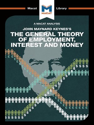 cover image of A Macat Analysis of The General Theory of Employment, Interest and Money